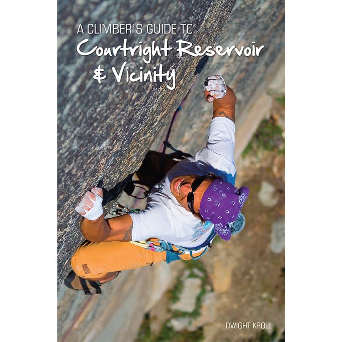 A Climbers Guide to Courtright Reservoir by Dwight Kroll