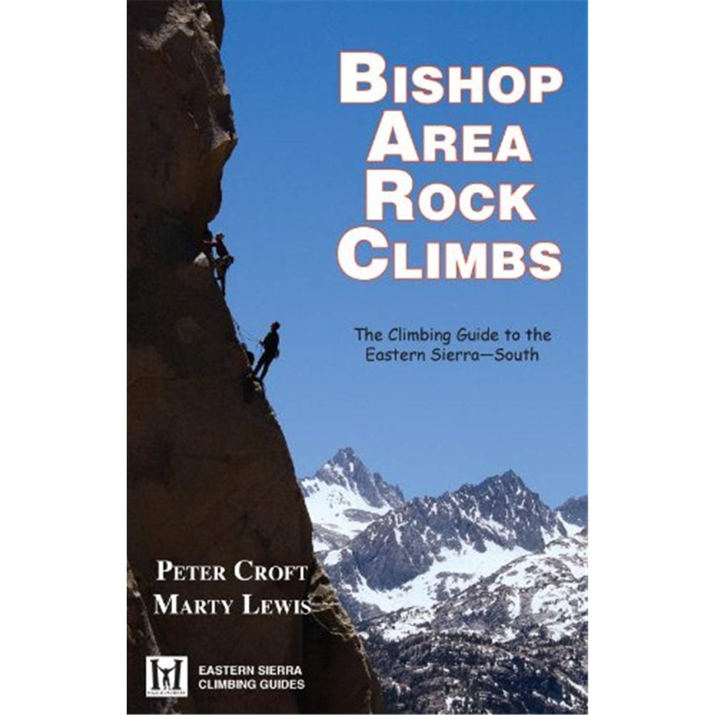 Bishop Area Rock Climbs by Peter Croft & Marty Lewis