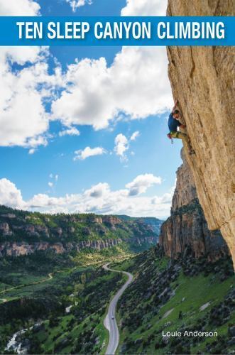 Ten Sleep Canyon Climbing Guidebook by Louie Anderson