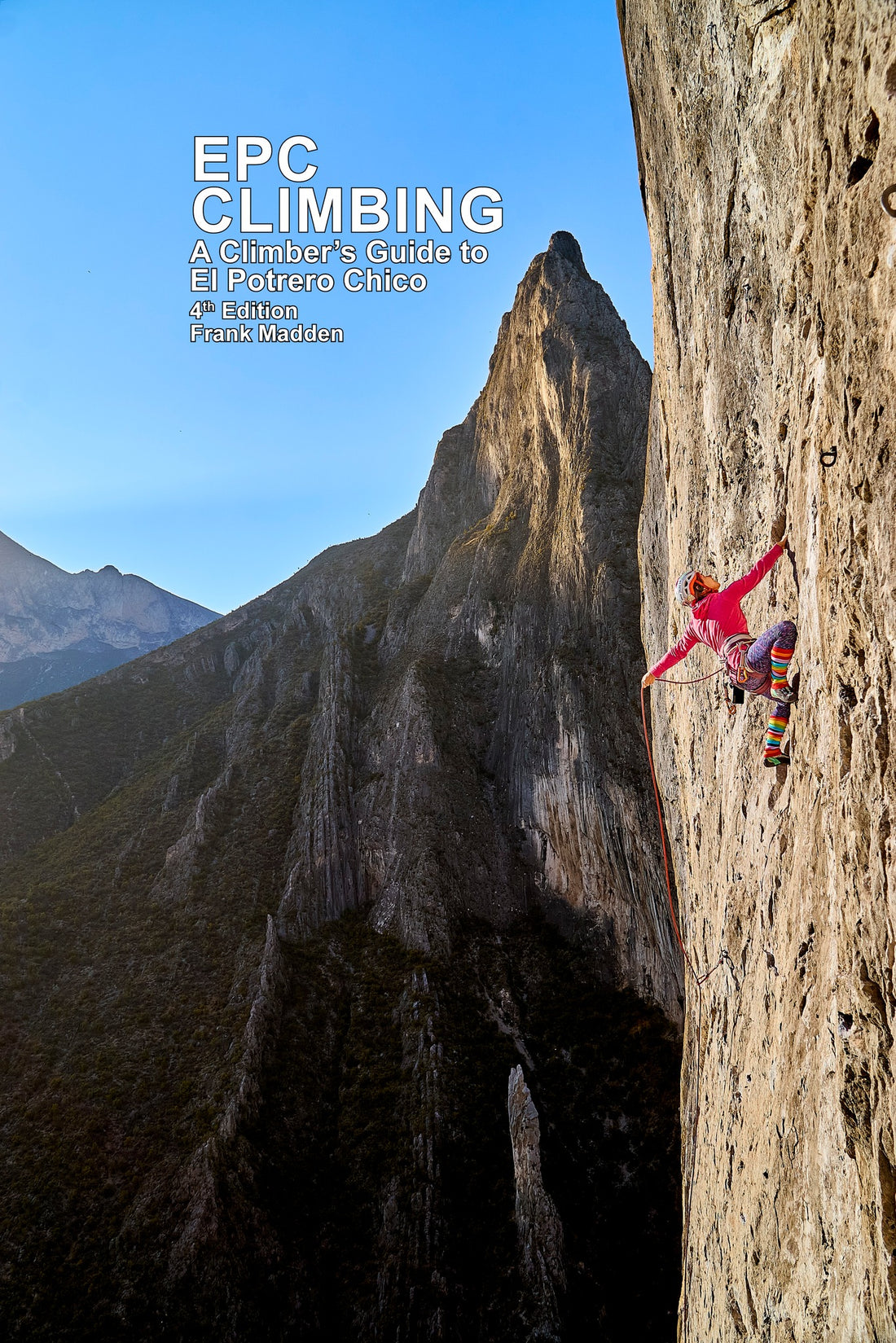 EPC Climbing A Climber's Guide to El Potrero Chico 4th Edition by Frank Madden