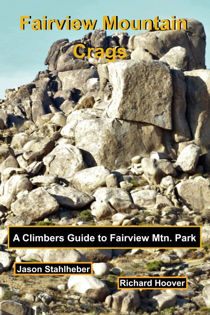 Fairview Mountain Crags A Climbers Guide to Fairview Mtn. Park(in store only) by Richard Hoover, & Jason Stahlheber